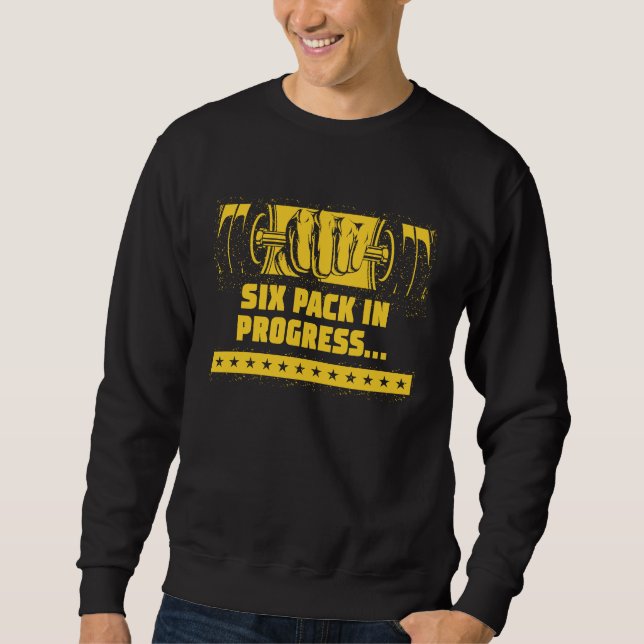 Six Pack in Progress  Workout Humor Gym Sarcastic  Sweatshirt (Front)
