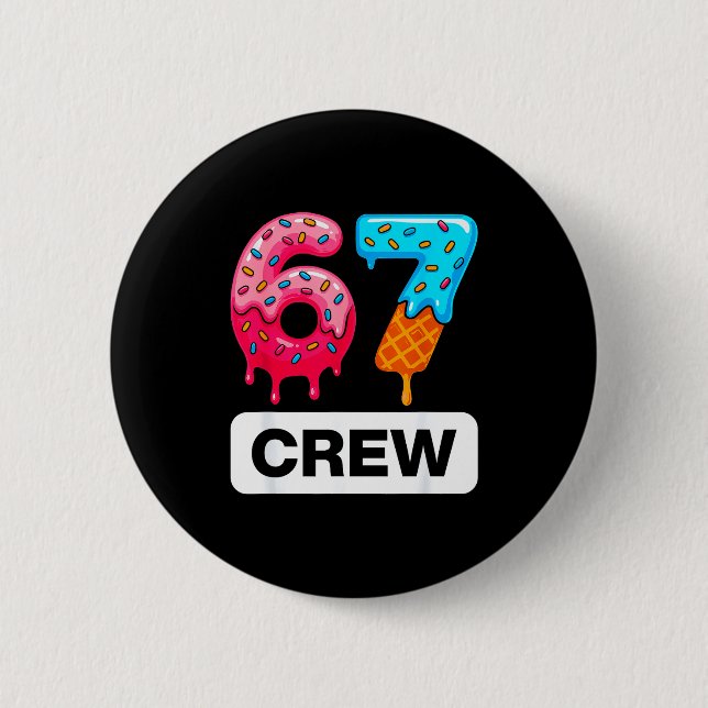 Six Seven 67 Birthday Crew Ice Cream Cake Gen Alph 6 Cm Round Badge (Front)