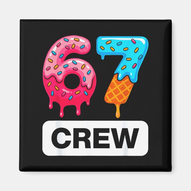 Six Seven 67 Birthday Crew Ice Cream Cake Gen Alph Magnet (Front)