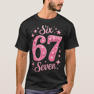 Six Seven 67 Birthdayalpha Slang Gen 67th Number 6 T-Shirt