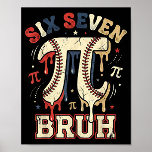 Six seven 67 bruh 6 7 happy day baseball be poster