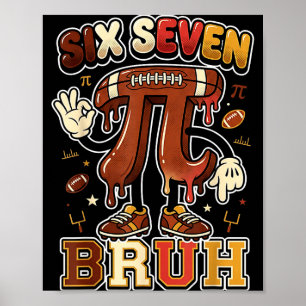 Six seven 67 bruh 6 7 happy day football be poster