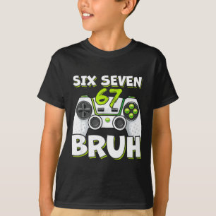 Six Seven 67 Bruh Birthday Funny Video Games Gamer T-Shirt