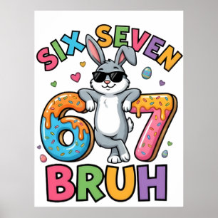 Six Seven 67 Bruh Easter Bunny Meme T-Shirt Funny Poster