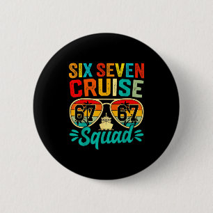 Six Seven 67 Cruise Squad 2025 Funny Kids Cruise M 6 Cm Round Badge