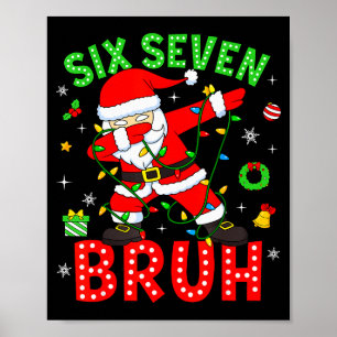 Six Seven 67 Gen Z Alpha Meme Bruh Christmas Dabbi Poster