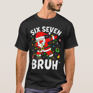 Six Seven 67 Gen Z Alpha Meme Bruh Christmas Dabbi T-Shirt