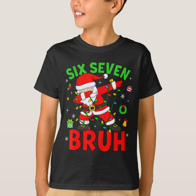 Six Seven 67 Gen Z Alpha Meme Bruh Christmas Dabbi T-Shirt (Front)