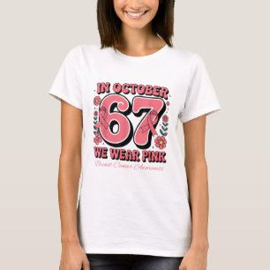 Six Seven 67 Meme In October We Wear Pink Breast C T-Shirt