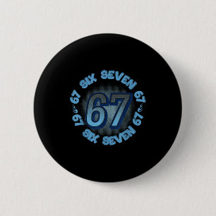 Six Seven 67 Meme Slang Trend Phrase Cool Youth Ki 6 Cm Round Badge
