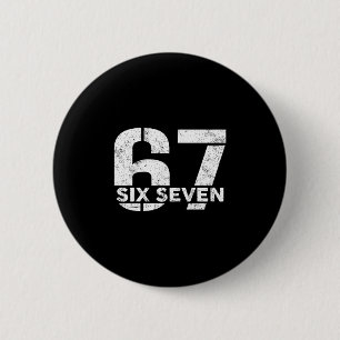 Six Seven 67 Number 67 Meme 6 7 Trendy Six Seven G Cm Round Badge