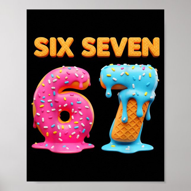 Six Seven 67 Number Meme Ice Cream Drip Gen Alpha  Poster (Front)