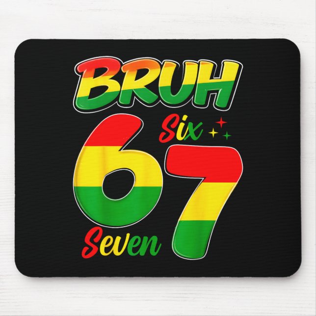 Six Seven 6 7 Black History Month Funny Six Seven  Mouse Pad (Front)
