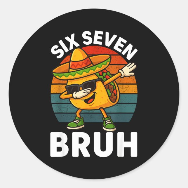Six Seven 6 7 Meme Dabbing Taco Cinco De Mayo Food Classic Round Sticker (Front)
