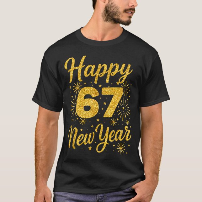 Six Seven 6 7 Meme Funny Happy New Year 67 2026  T-Shirt (Front)