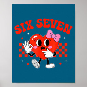Six Seven 6 7 Valentines Day Heart Women Girls Kid Poster