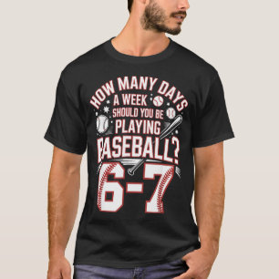 Six Seven Baseball Meme How Many Days 6-7  T-Shirt