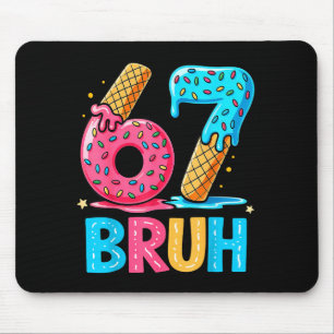 Six Seven Bruh 67 Ice Cream Drip For Men Women Kid Mouse Pad