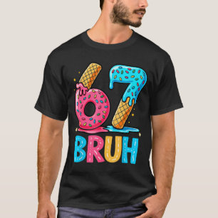 Six Seven Bruh 67 Ice Cream Drip For Men Women Kid T-Shirt