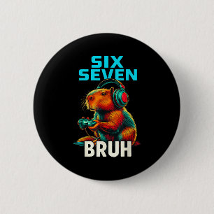 Six Seven Bruh 67 Meme Funny Capybara  6 Cm Round Badge