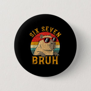 Six Seven Bruh 67 Meme Funny Capybara Viral Six Se 6 Cm Round Badge