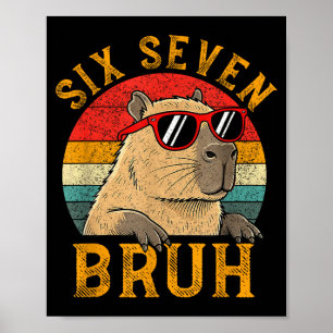 Six Seven Bruh 67 Meme Funny Capybara Viral Six Se Poster