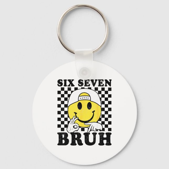 Six Seven Bruh 67 Meme Gen Alpha Slang 6 7 Funny B Key Ring (Front)
