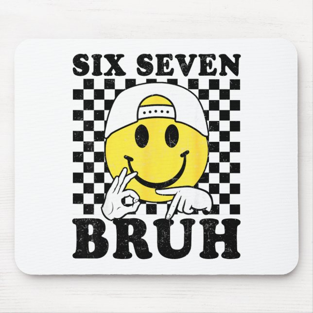 Six Seven Bruh 67 Meme Gen Alpha Slang 6 7 Funny B Mouse Pad (Front)