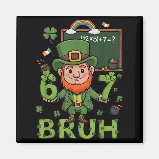 Six seven bruh 6 7 meme 67 math teacher st patrick magnet (Front)