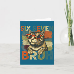 Six Seven Bruh 6 7 Meme Cat Lover 6-7 Funny Cat 67 Card