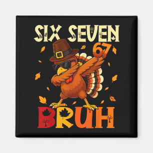 Six Seven Bruh 6 7 Meme Dabbing Turkey Thanksgivin Magnet
