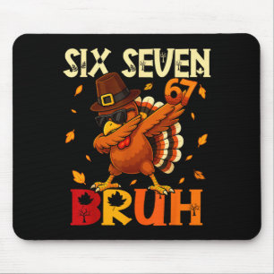 Six Seven Bruh 6 7 Meme Dabbing Turkey Thanksgivin Mouse Pad