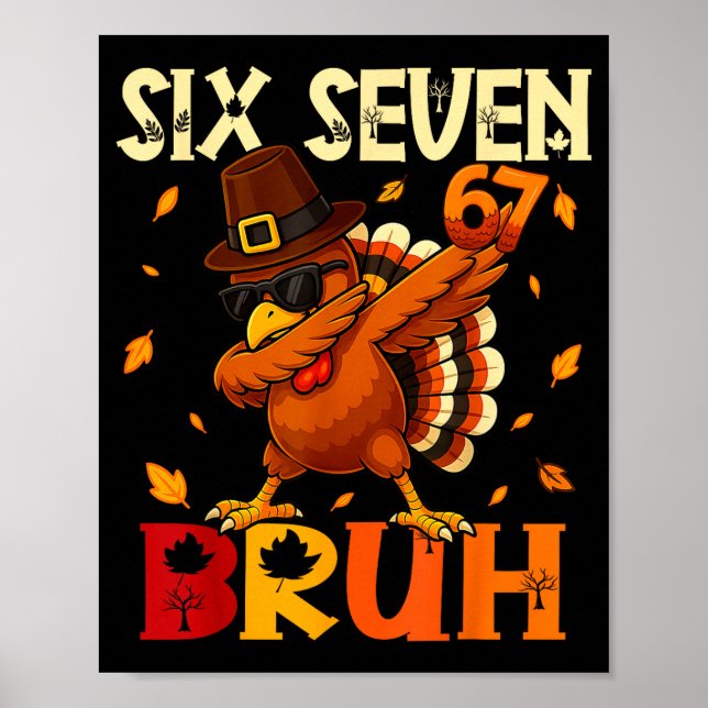 Six Seven Bruh 6 7 Meme Dabbing Turkey Thanksgivin Poster (Front)