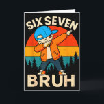 Six Seven Bruh 6 7 Number 67 Meme Dab Dabbing Boys Card<br><div class="desc">Six Seven Bruh 6 7 Number 67 Meme Dab Dabbing Boys Youth Kid</div>