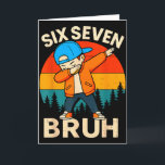 Six Seven Bruh 6 7 Number 67 Meme Dab Dabbing Boys Card<br><div class="desc">Six Seven Bruh 6 7 Number 67 Meme Dab Dabbing Boys Youth Kid</div>