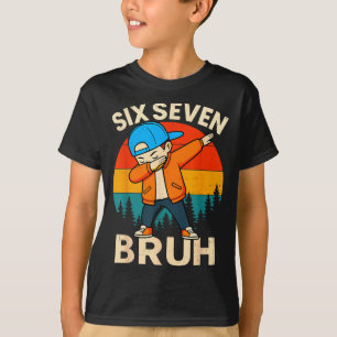 Six Seven Bruh 6 7 Number 67 Meme Dab Dabbing Boys T-Shirt