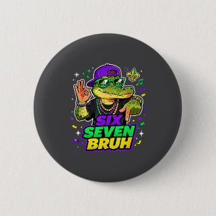 Six Seven Bruh Alligator Mardi Gras 67 Meme Quote  6 Cm Round Badge