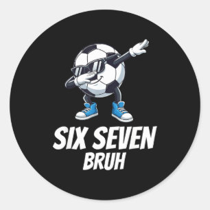 Six Seven Bruh Brainrot Gen Alpha Dabbing Soccer B Classic Round Sticker