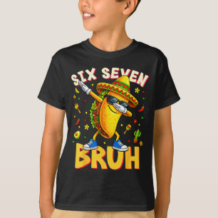 Six seven bruh cinco de mayo taco dabbing mexican T-Shirt