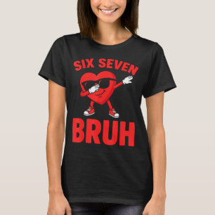Six seven bruh dabbing heart valentine funny boys  T-Shirt