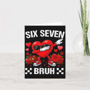 Six Seven Bruh Dabbing Heart Valentine Funny For G Card