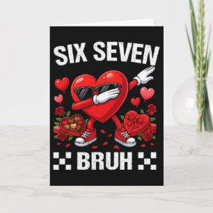 Six Seven Bruh Dabbing Heart Valentine Funny For G Card