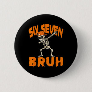Six Seven Bruh Dabbing Skeleton Funny 67 Meme Hall 6 Cm Round Badge