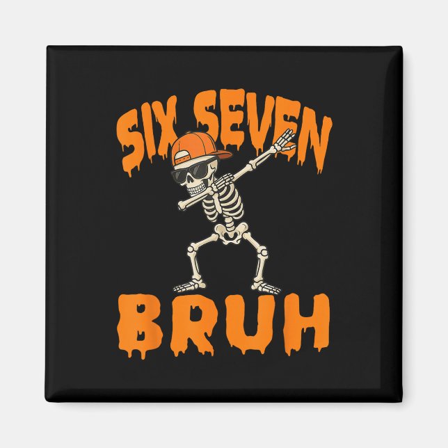 Six Seven Bruh Dabbing Skeleton Funny 67 Meme Hall Magnet (Front)