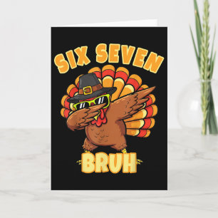 Six Seven Bruh Dabbing Turkey Thanksgiving 67 Meme Card