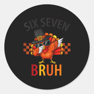 Six Seven Bruh Dabbing Turkey Thanksgiving 67 Meme Classic Round Sticker