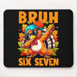 Six Seven Bruh Dabbing Turkey Thanksgiving 67 Meme Mouse Pad