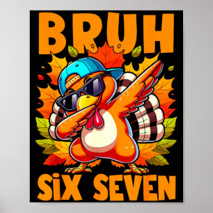 Six Seven Bruh Dabbing Turkey Thanksgiving 67 Meme Poster
