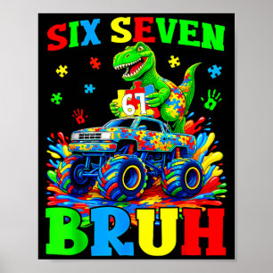 Six Seven Bruh Dinosaur Monster Truck Autism Poster