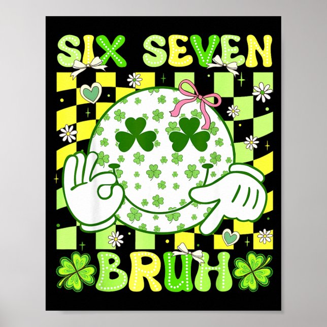 Six Seven Bruh Funny 67 Meme St Patricks Day Girl  Poster (Front)